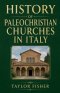History of Paleochristian Churches in Italy
