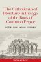 The Catholicism Of Literature In The Age Of The Book Of Common Prayer