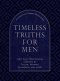 Timeless Truths for Men