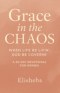 Grace In The Chaos: When Life be Lifn', God be Coverin'