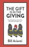 The Gift Is In The Giving: True Christmas stories that will thrill and inspire you