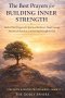 The Best Prayers for Building Inner Strength: Faith-Filled Prayers for Spiritual Resilience, Steady Courage, Emotional Renewal, and Lasting Strength i