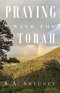 Praying with the Torah: Growing in Prayer with God's Word