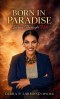 Born in Paradise Living Through Hell