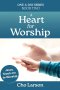 A Heart for Worship: Jesus, Teach Me to Worship.