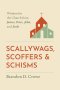 Scallywags, Scoffers, and Schisms