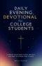 Daily Evening Devotional For College Students: 5-Minute Devotions To Rest, Reflect, And Rise For Stress-Free Studies