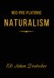 Neo-Pre-Platonic Naturalism: A First-Principles Framework for Reality, Mind, and Knowledge