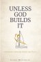 Unless God Builds It