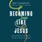Becoming Like Jesus