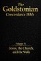 The Goldstonian Concordance Bible - Volume V: Jesus, the Church, and the Walk