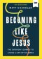 Becoming Like Jesus Bible Study Guide plus Streaming Video