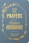 52 Prayers for My Future Husband