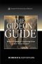 The Gideon Guide: Biblical Lessons in Leadership from God's "Man of Valor"