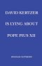 David Kertzer Is Lying About Pope Pius XII