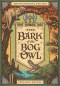 The Bark of the Bog Owl (The Wilderking Trilogy Book 1)