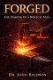 Forged: The Making of a Biblical Man