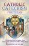 Catholic Catechism for Teens to Understand What You Believe, Grow Closer to God, and Own Your Faith in Today's World