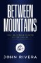 Between Mountains: The Inevitable Return To The Valley