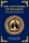 The Lost Books of Solomon - Hidden Wisdom, Prophecies, and Psalms from the King of Israel: Forbidden Books of Magic, Prophecy, and Mystical Wisdom fro