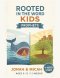 Rooted in the Word: Kids Prophets - Jonah & Micah: An 11-Week Bible Study Curriculum for Kids Ages 5-12 | Old Testament Sunday School Lessons