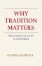 Why Tradition Matters: Recovering the Faith of the Fathers
