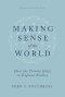 Making Sense of the World: How the Trinity Helps to Explain Reality