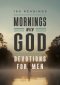 Mornings with God Devotions for Men