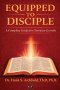 EQUIPPED TO DISCIPLE: A COMPLETE GUIDE FOR CHRISTIAN GROWTH
