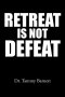 Retreat Is Not Defeat