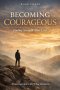 Becoming Courageous: Trusting God with What Remains