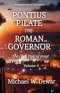 PONTIUS PILATE THE ROMAN GOVERNOR: The Civil Trial of Jesus