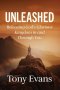 The Unleashed: Releasing God's Glorious Kingdom in and Through You
