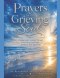 Prayers for the Grieving Soul : Finding God's Comfort Through Every Tear, Every Loss, and Eve