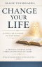 Change Your Life: Living The Wisdom of The Word