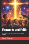 Fireworks and Faith: Christian 4th of July Stories About Jesus, Courage and Freedom