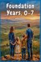 Foundation Years, 0-7