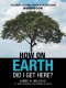 How On Earth Did I Get Here?: The Seven Stepping Stages With The Savior Workbook