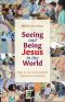 Seeing and Being Jesus in the World