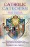 Catholic Catechism for Teens to Understand What You Believe, Grow Closer to God, and Own Your Faith in Today's World