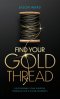 Find Your Gold Thread: Discovering Your Purpose Through Life's Divine Moments