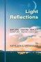 Light Reflections: Explore, Absorb, Reflect; Scripture, Poetry, Discovery