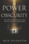 The Power of Obscurity: How God Uses Hidden Seasons to Build Character, Strength, and Enduring Impact