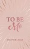 To Be Me