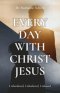 Every Day with Christ Jesus: Unburdened, Unbothered, Unbound