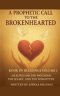 A Prophetic call to the Brokenhearted