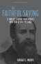 The Faithful Saying: 15 Timeless Sermons from Moody's New York Revival Meetings