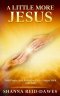 A Little More Jesus: Daily Prayers and Reflections for a Deeper Walk with God