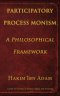 Participatory Process Monism