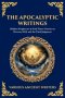 The Apocalyptic Writings: Hidden Prophecies & End-Times Visions on Heaven, Hell, and the Final Judgment